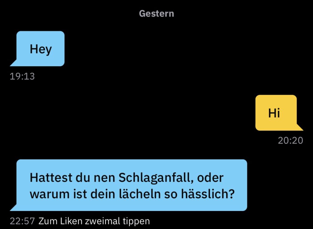 Grindr Screenshot mit dem Text: Hattest Du nen Schlaganfall, oder warum ist dein lächeln so hässlich?